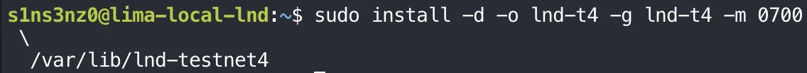 sudo install -d -o lnd-t4 -g lnd-t4 -m 0700 /var/lib/lnd-testnet4, with no output