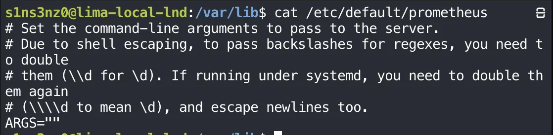 cat /etc/default/prometheus: comments explaining that the file sets the command-line arguments for the server, that backslashes for regexes must be doubled (\d for \d), and doubled again under systemd (\\d) with newlines escaped too; then ARGS=""