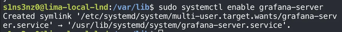 sudo systemctl enable grafana-server prints Created symlink '/etc/systemd/system/multi-user.target.wants/grafana-server.service' → '/usr/lib/systemd/system/grafana-server.service'