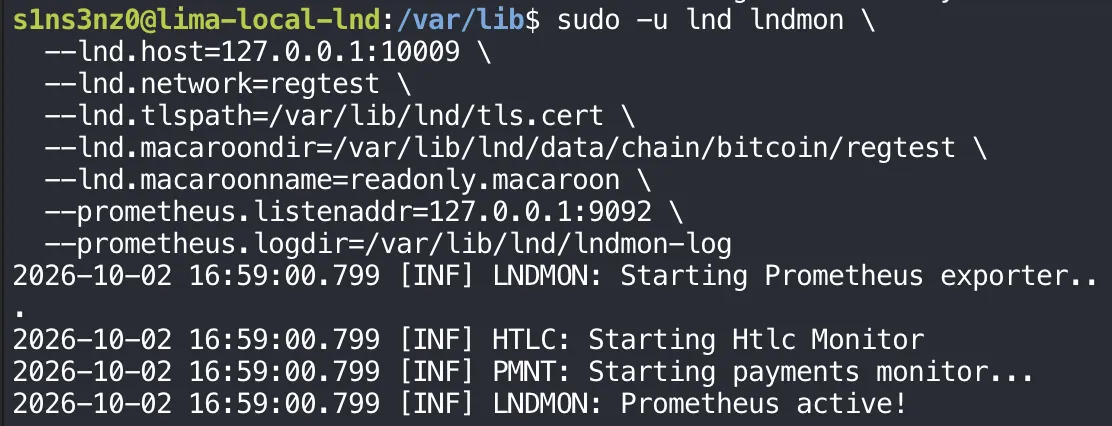 sudo -u lnd lndmon with --lnd.host=127.0.0.1:10009, --lnd.network=regtest, --lnd.tlspath=/var/lib/lnd/tls.cert, --lnd.macaroondir=/var/lib/lnd/data/chain/bitcoin/regtest, --lnd.macaroonname=readonly.macaroon, --prometheus.listenaddr=127.0.0.1:9092, --prometheus.logdir=/var/lib/lnd/lndmon-log; the log shows LNDMON: Starting Prometheus exporter..., HTLC: Starting Htlc Monitor, PMNT: Starting payments monitor..., LNDMON: Prometheus active!