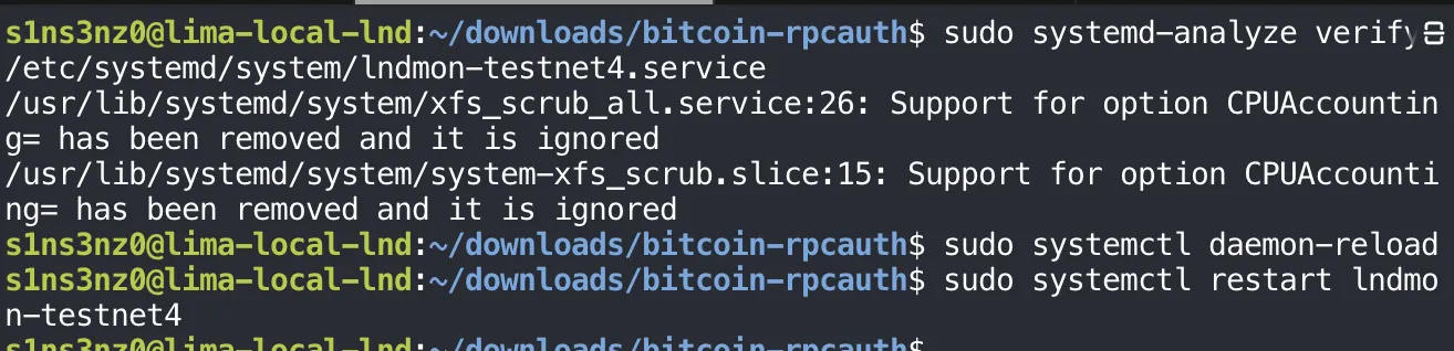 sudo systemd-analyze verify /etc/systemd/system/lndmon-testnet4.service prints only the two known xfs_scrub CPUAccounting= warnings; sudo systemctl daemon-reload and sudo systemctl restart lndmon-testnet4 print nothing