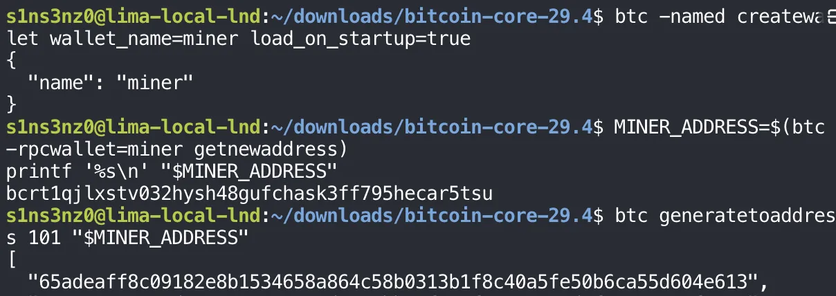 Using btc inside the VM: btc -named createwallet wallet_name=miner load_on_startup=true returns name miner; MINER_ADDRESS=$(btc -rpcwallet=miner getnewaddress) and printf print bcrt1qjlxstv032hysh48gufchask3ff795hecar5tsu; btc generatetoaddress 101 "$MINER_ADDRESS" starts listing the new block hashes