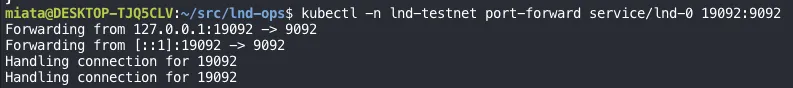 kubectl port-forward from local port 19092 to port 9092 on service/lnd-0 in the lnd-testnet namespace, printing "Forwarding from 127.0.0.1:19092 -> 9092" and then "Handling connection for 19092" for each request