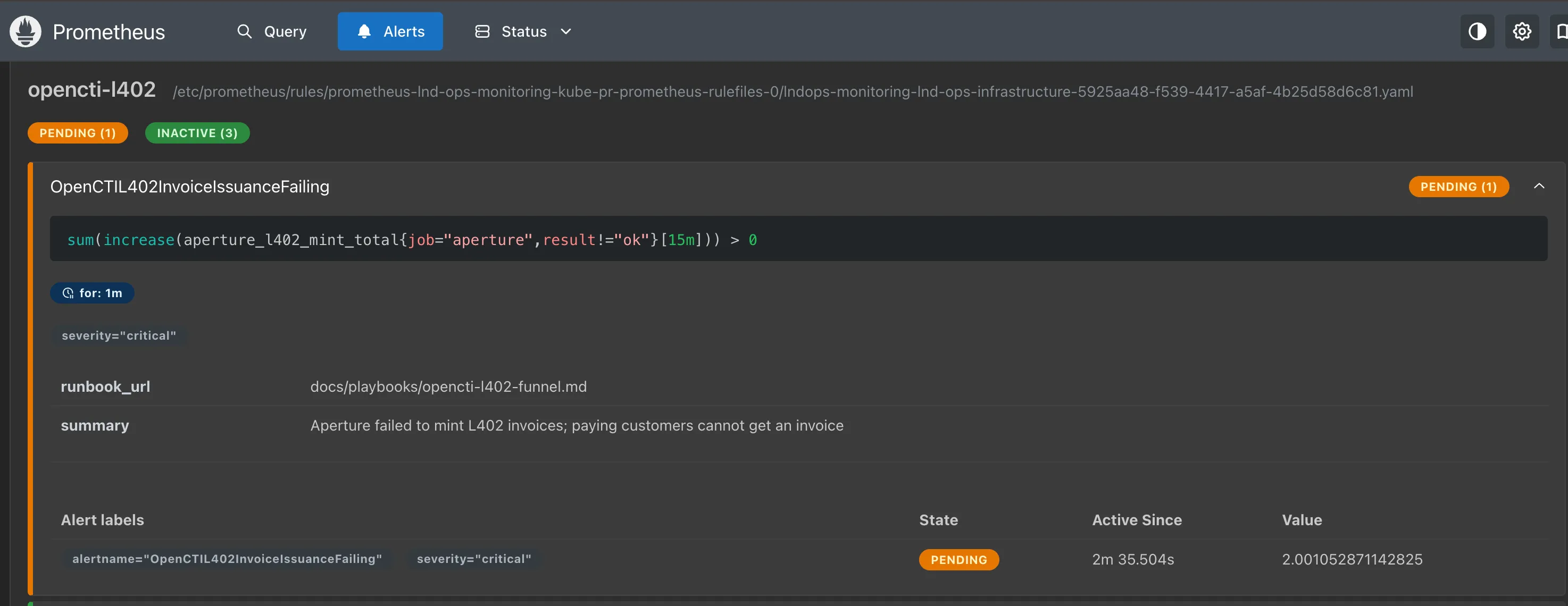 Prometheus alert rule group opencti-l402: OpenCTIL402InvoiceIssuanceFailing is pending, with expression sum(increase(aperture_l402_mint_total{job="aperture",result!="ok"}[15m])) > 0, for 1m, severity critical, runbook_url docs/playbooks/opencti-l402-funnel.md, and summary "Aperture failed to mint L402 invoices; paying customers cannot get an invoice"
