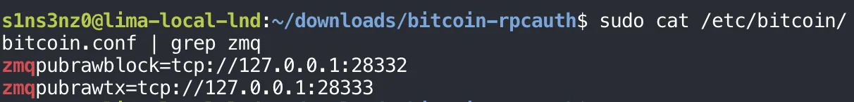 sudo cat /etc/bitcoin/bitcoin.conf | grep zmq prints zmqpubrawblock=tcp://127.0.0.1:28332 and zmqpubrawtx=tcp://127.0.0.1:28333